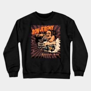 Ron Jeremy Greatest Hits Crewneck Sweatshirt